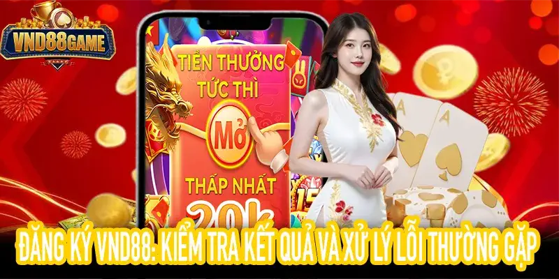 Đăng ký VND88: kiểm tra kết quả sau khi gửi biểu mẫu đăng ký